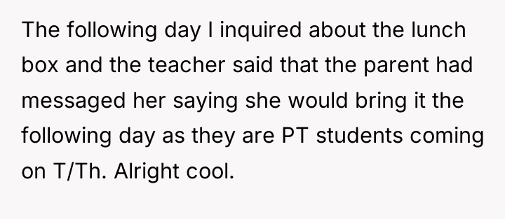 The following day I inquired about the lunch box and...