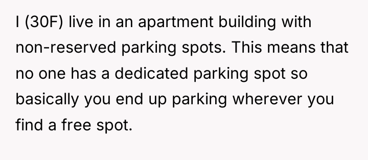 I (30F) live in an apartment building with non-reserved parking...