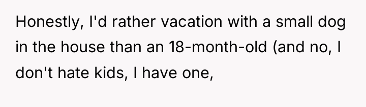 Honestly, I'd rather vacation with a small dog in the...