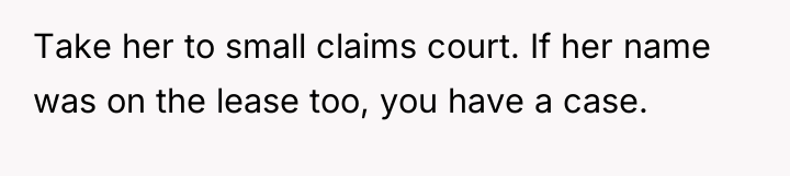 Take her to small claims court. If her name was...