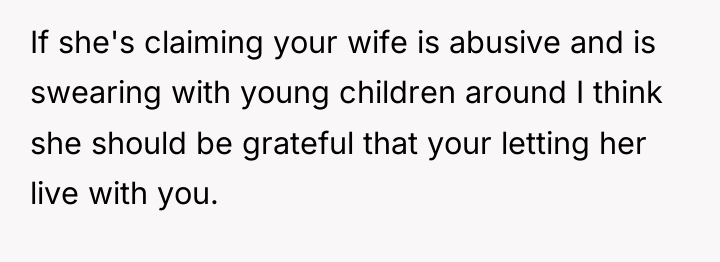 If she's claiming your wife is abusive and is swearing...