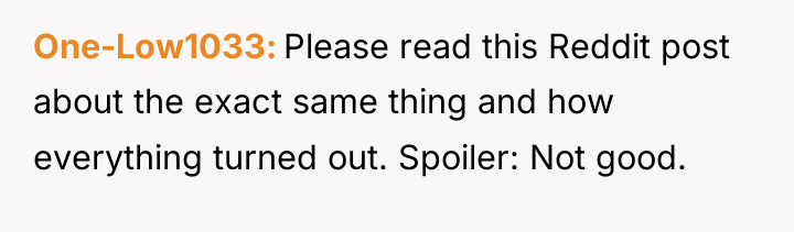 One-Low1033 Please read this Reddit post about the exact same...