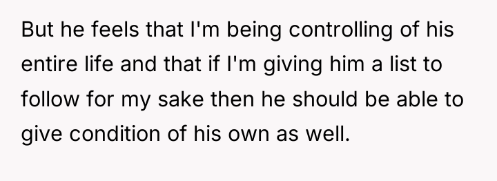 But he feels that I'm being controlling of his entire...