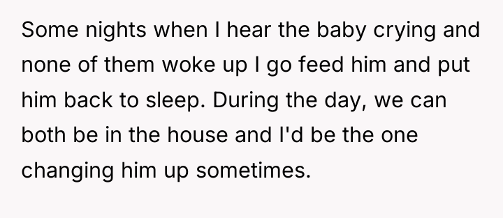 Some nights when I hear the baby crying and none...