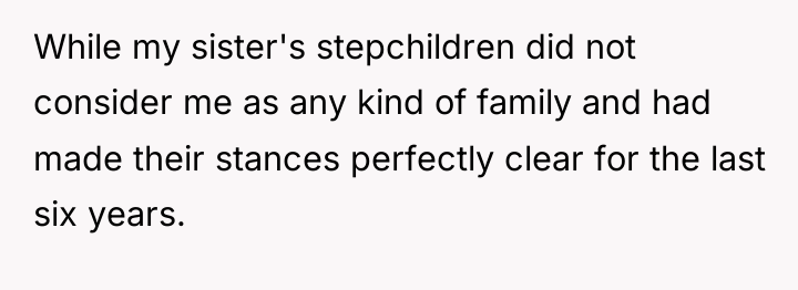 While my sister's stepchildren did not consider me as any...