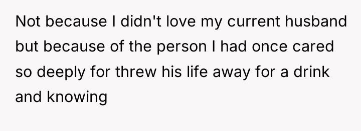 Not because I didn't love my current husband but because...