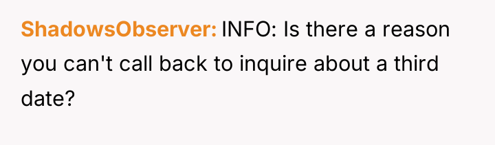 ShadowsObserver INFO: Is there a reason you can't call back...