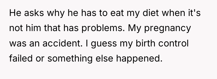 He asks why he has to eat my diet when...