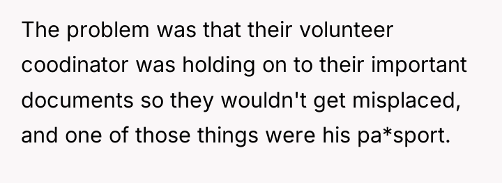 The problem was that their volunteer coodinator was holding on...