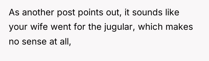 As another post points out, it sounds like your wife...