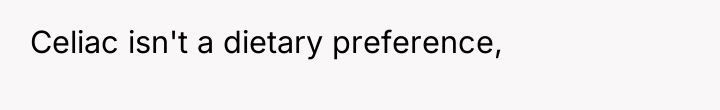 Celiac isn't a dietary preference,