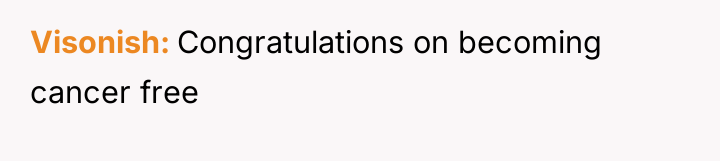 Visonish Congratulations on becoming cancer free