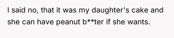I said no, that it was my daughter's cake and...