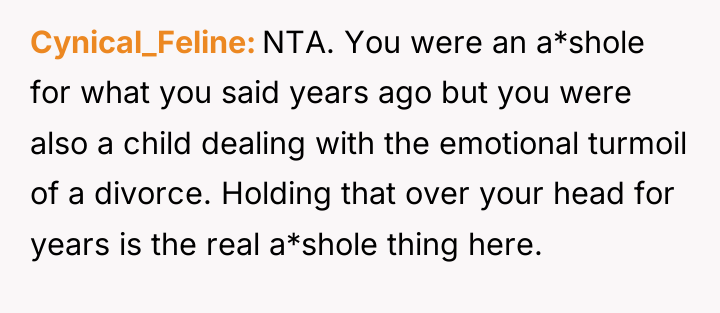 Cynical_Feline NTA. You were an a*shole for what you said...