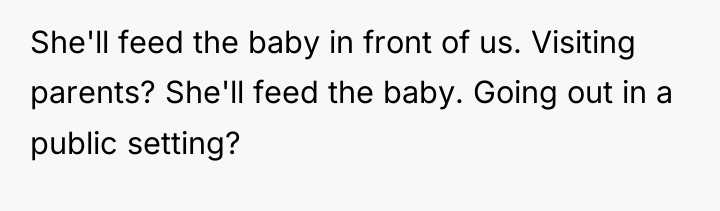 She'll feed the baby in front of us. Visiting parents?...