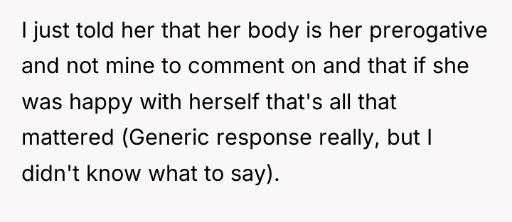 I just told her that her body is her prerogative...