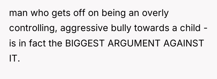 man who gets off on being an overly controlling, aggressive...