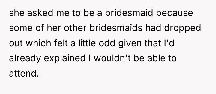 she asked me to be a bridesmaid because some of...
