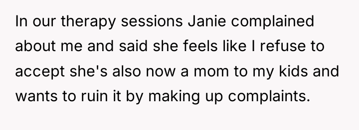 In our therapy sessions Janie complained about me and said...