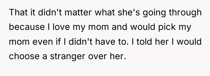 That it didn't matter what she's going through because I...