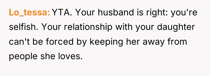 Lo_tessa YTA. Your husband is right: you're selfish. Your relationship...