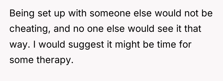 Being set up with someone else would not be cheating,...