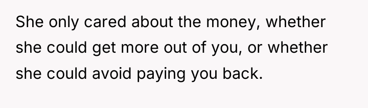 She only cared about the money, whether she could get...