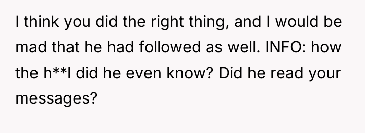 I think you did the right thing, and I would...