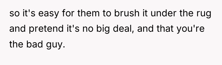 so it's easy for them to brush it under the...
