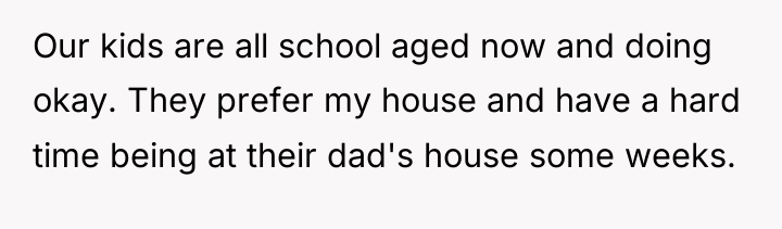 Our kids are all school aged now and doing okay....
