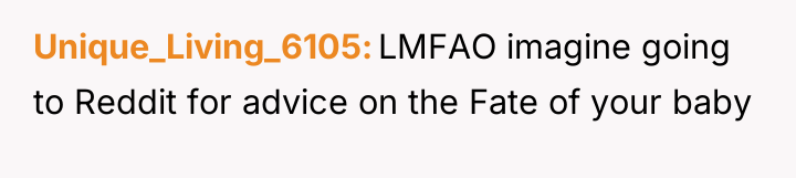 Unique_Living_6105 LMFAO imagine going to Reddit for advice on the...