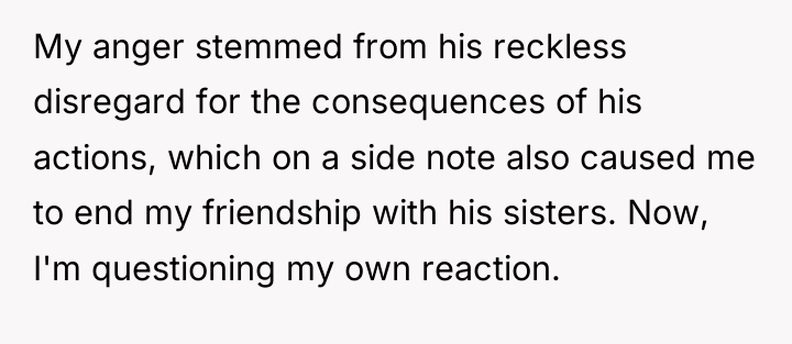 My anger stemmed from his reckless disregard for the consequences...