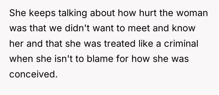 She keeps talking about how hurt the woman was that...