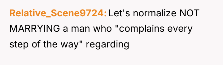 Relative_Scene9724 Let's normalize NOT MARRYING a man who "complains every...