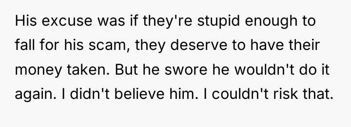 His excuse was if they're stupid enough to fall for...