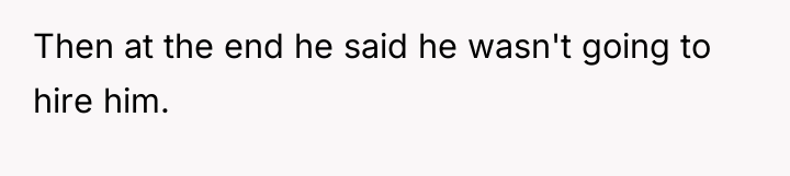 Then at the end he said he wasn't going to...