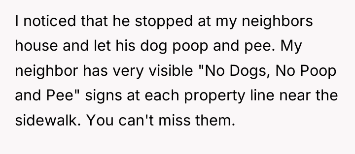 I noticed that he stopped at my neighbors house and...