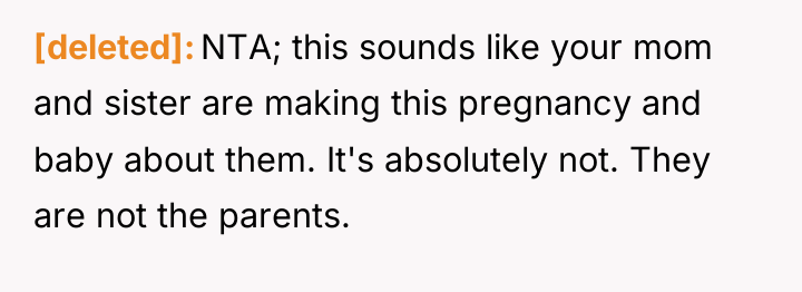 [deleted] NTA; this sounds like your mom and sister are...