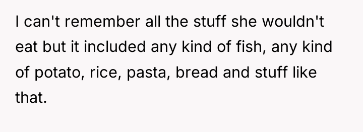 I can't remember all the stuff she wouldn't eat but...