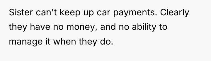 Sister can't keep up car payments. Clearly they have no...