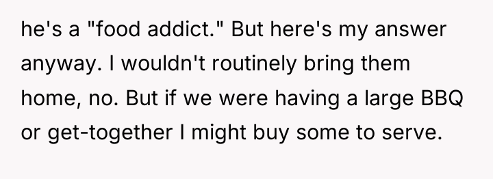 he's a "food addict." But here's my answer anyway. I...