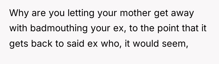 Why are you letting your mother get away with badmouthing...