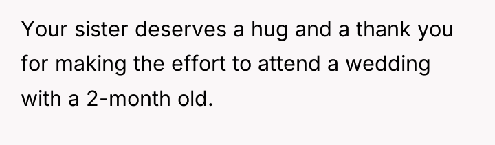 Your sister deserves a hug and a thank you for...