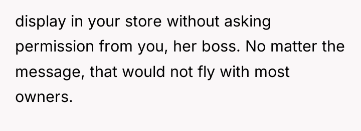 display in your store without asking permission from you, her...