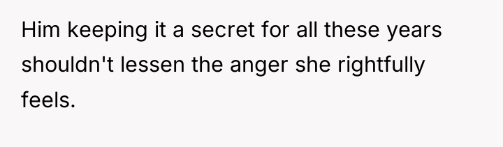Him keeping it a secret for all these years shouldn't...
