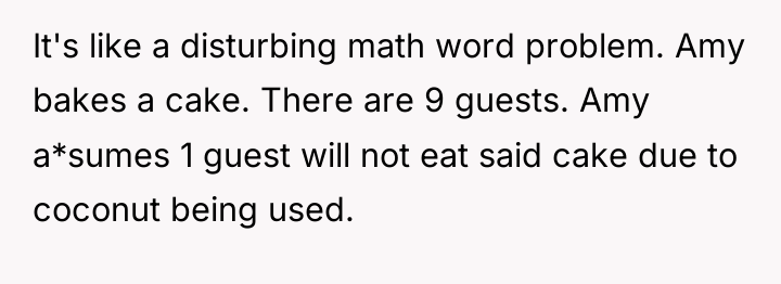 It's like a disturbing math word problem. Amy bakes a...