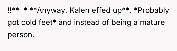 !!** * **Anyway, Kalen effed up**. *Probably got cold...