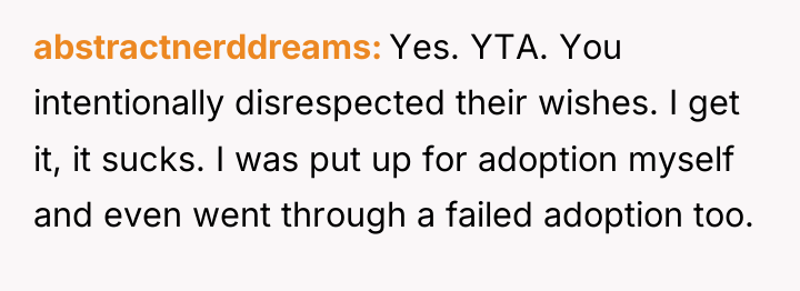 abstractnerddreams Yes. YTA. You intentionally disrespected their wishes. I get...