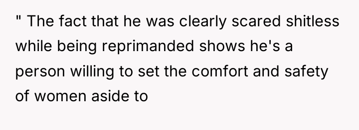 " The fact that he was clearly scared shitless while...