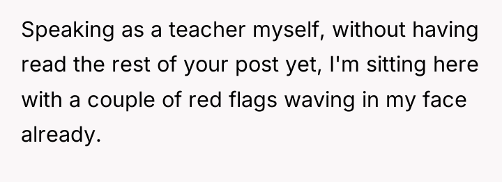 Speaking as a teacher myself, without having read the rest...